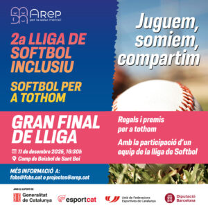 Cartell quadrat: "2a lliga de softbol inclusiu "Softbol per a tothom". Juguem, somiem, compartim. Gran final de lliga: 11 de desembre 2025 - Camp de Softbol de Sant Boi. Més informació a fcbs@fcbs.cat i a projectes@arep.cat. Regals i premis per a tothom. Amb la participació d'un equip de la Lliga de Softbol."