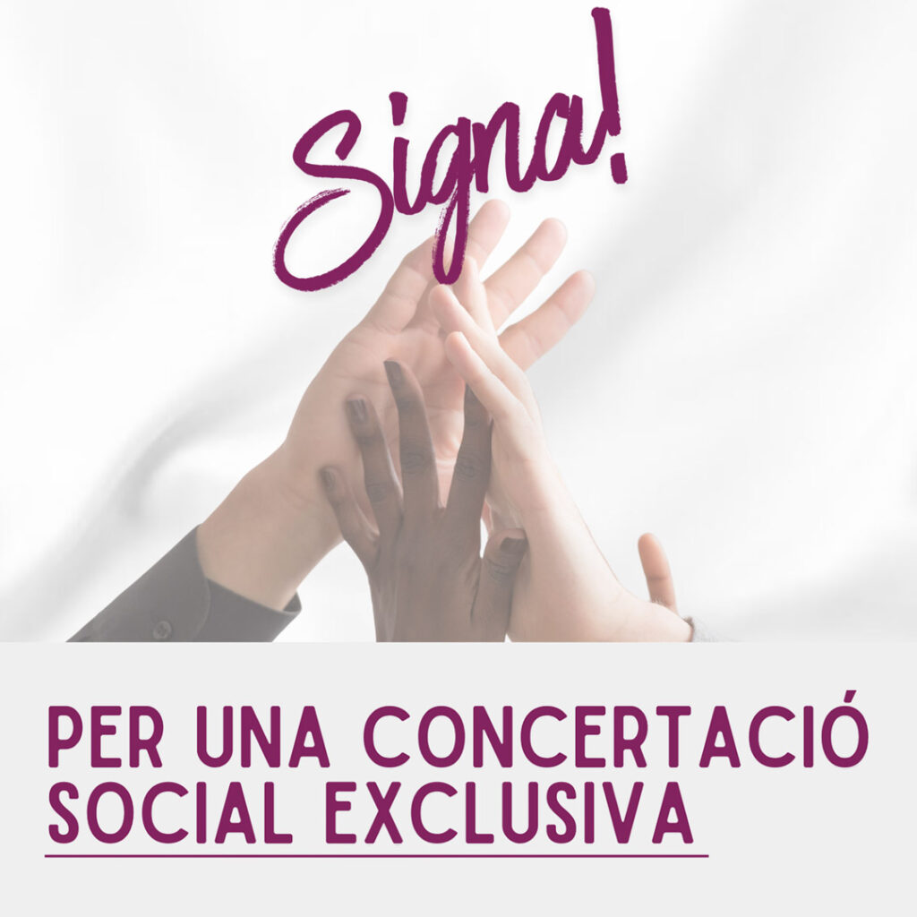 Imatge de tres mans de persones de diferents edats i colors de pell amb la paraula "Signa!" escrita en lletra cursiva i el títol "Per una concertació social exclusiva" a sota
