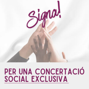 Imatge de tres mans de persones de diferents edats i colors de pell amb la paraula "Signa!" escrita en lletra cursiva i el títol "Per una concertació social exclusiva" a sota